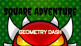 Geometry Dash Square Adventure