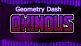 Geometry Dash Ominous