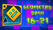 Geometry Dash Levels 16-21